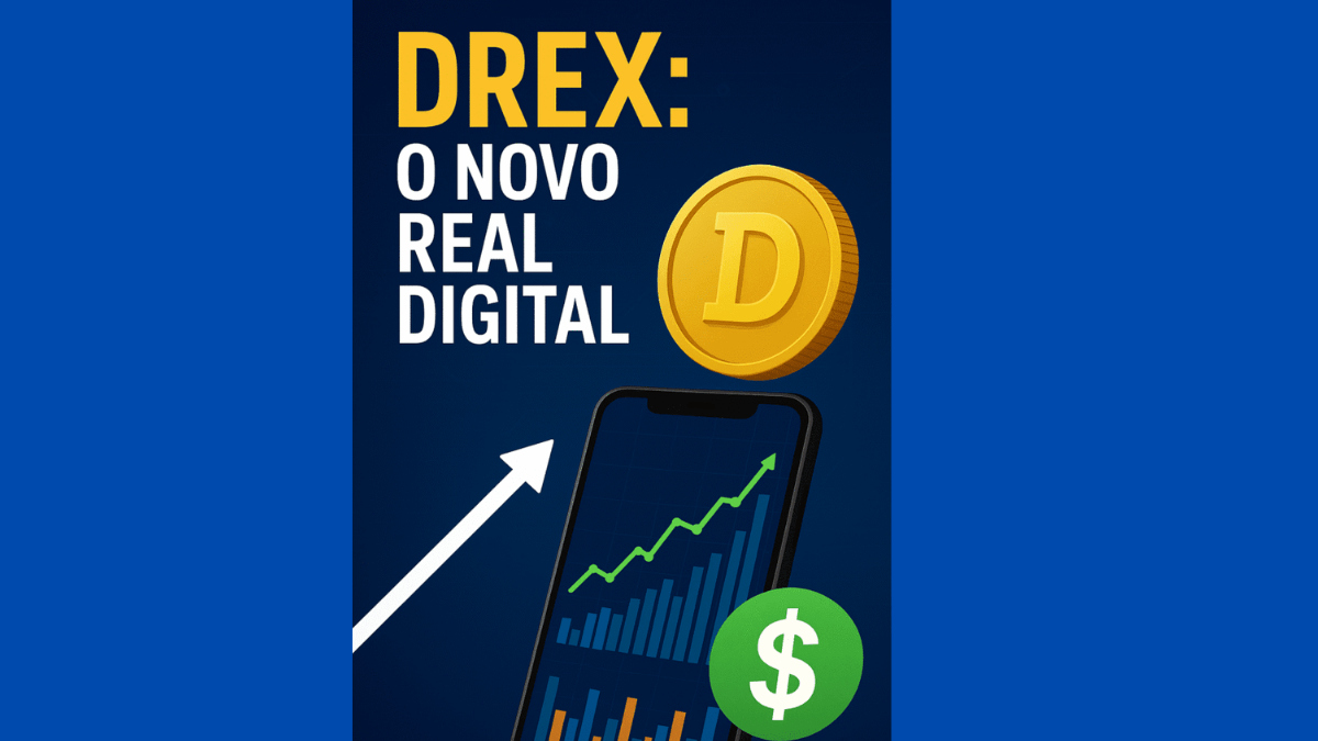 Drex e Finanças Digitais: Como Lucrar com o Novo Real Digital em 2026